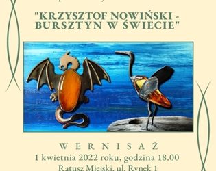 WERNISAŻ WYSTAWY “KRZYSZTOF NOWIŃSKI – BURSZTYN W ŚWIECIE”